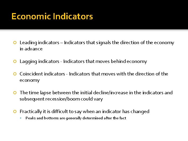 Economic Indicators Leading indicators – Indicators that signals the direction of the economy in