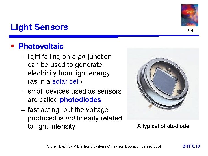 Light Sensors 3. 4 § Photovoltaic – light falling on a pn-junction can be