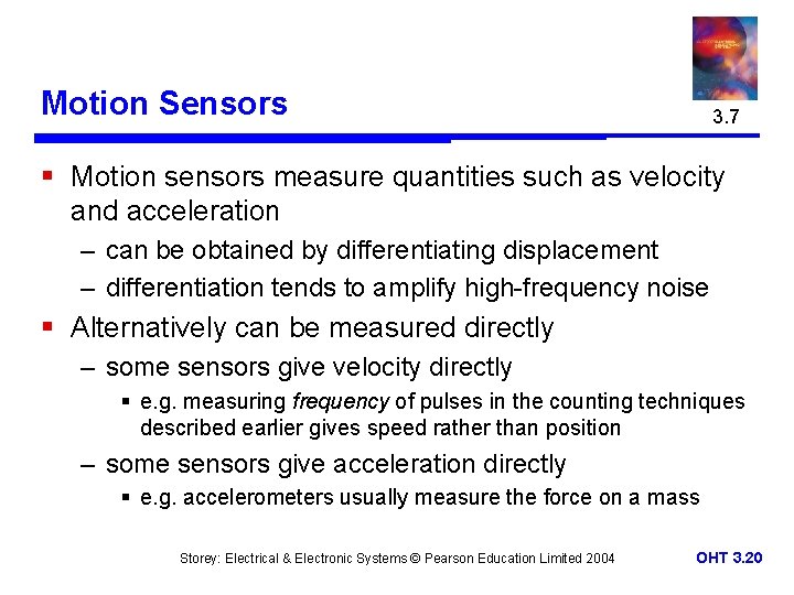 Motion Sensors 3. 7 § Motion sensors measure quantities such as velocity and acceleration