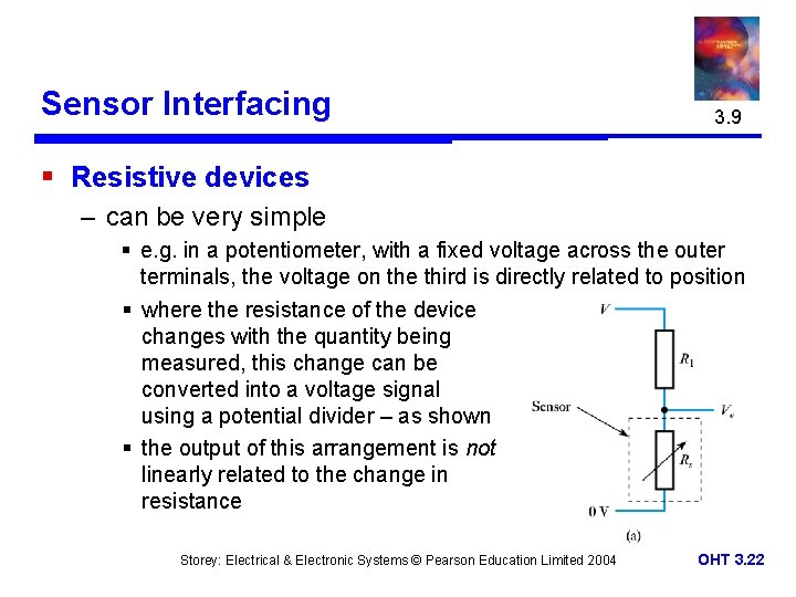 Sensor Interfacing 3. 9 § Resistive devices – can be very simple § e.