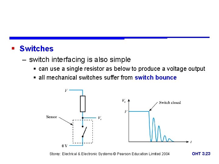 § Switches – switch interfacing is also simple § can use a single resistor