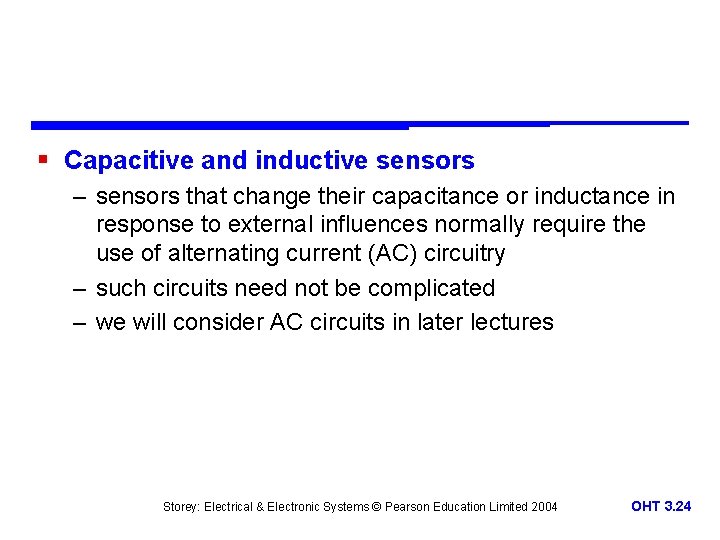 § Capacitive and inductive sensors – sensors that change their capacitance or inductance in § Capacitive and inductive sensors – sensors that change their capacitance or inductance in
