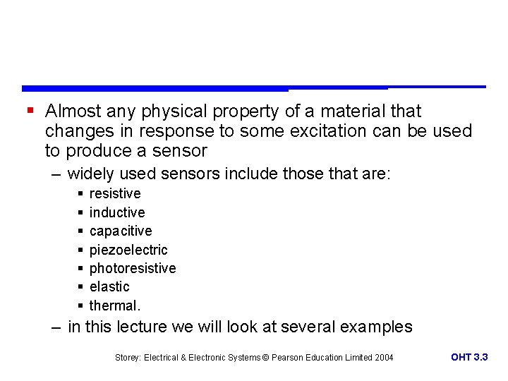 § Almost any physical property of a material that changes in response to some § Almost any physical property of a material that changes in response to some