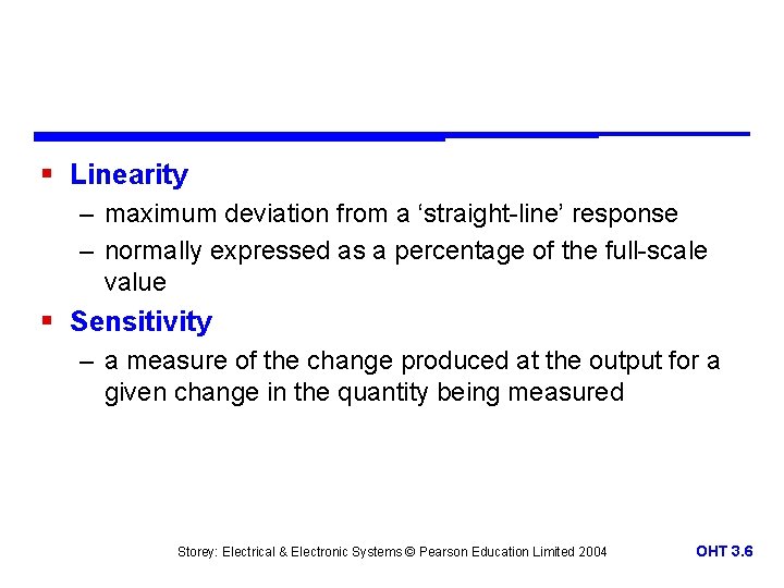 § Linearity – maximum deviation from a ‘straight-line’ response – normally expressed as a