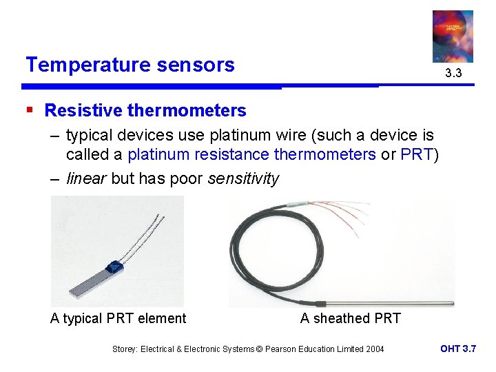 Temperature sensors 3. 3 § Resistive thermometers – typical devices use platinum wire (such