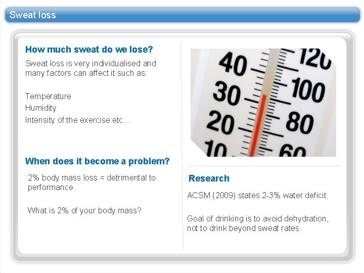 Sweat loss How much sweat do we lose? Sweat loss is very individualised and