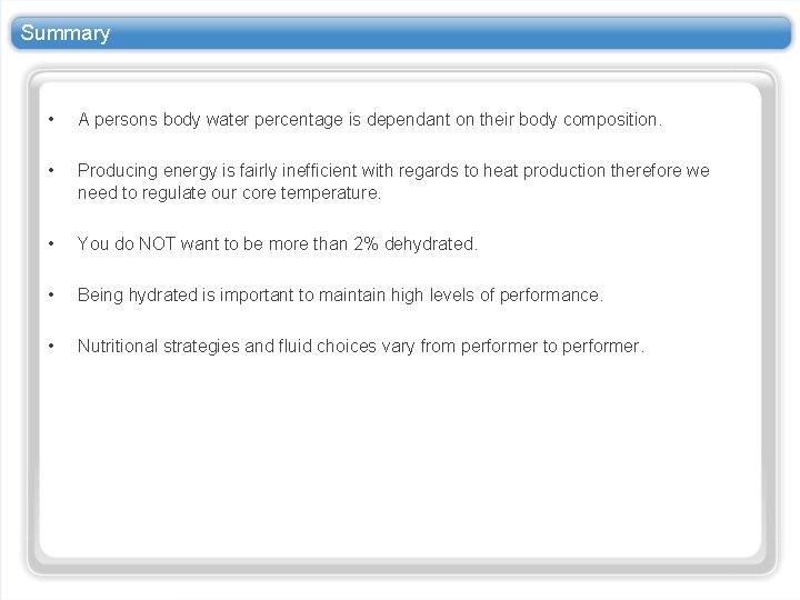 Summary • A persons body water percentage is dependant on their body composition. •