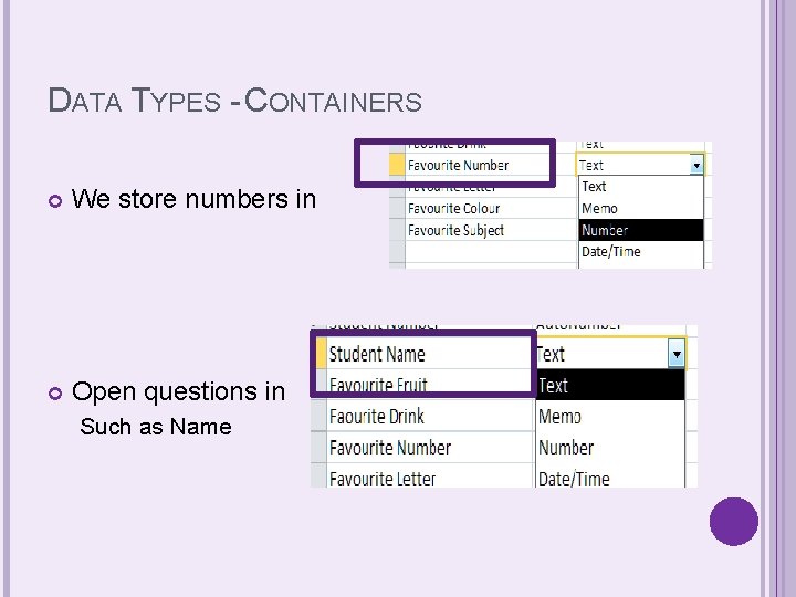 DATA TYPES - CONTAINERS We store numbers in Open questions in Such as Name DATA TYPES - CONTAINERS We store numbers in Open questions in Such as Name