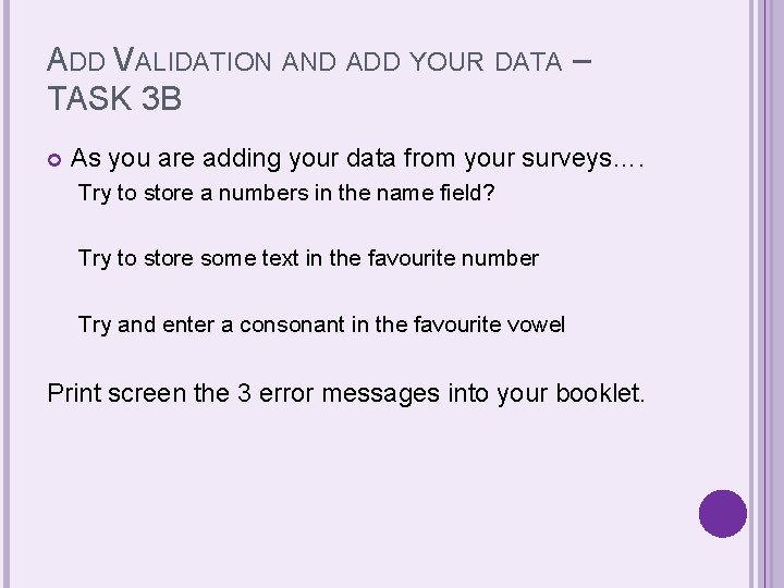 ADD VALIDATION AND ADD YOUR DATA – TASK 3 B As you are adding ADD VALIDATION AND ADD YOUR DATA – TASK 3 B As you are adding