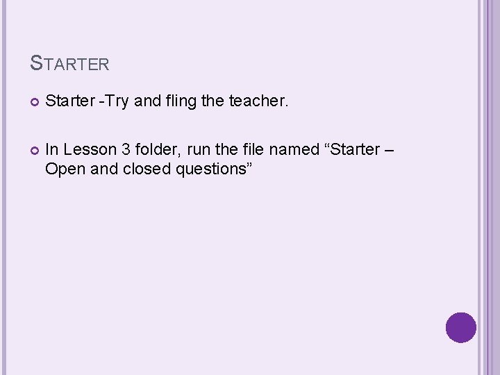 STARTER Starter -Try and fling the teacher. In Lesson 3 folder, run the file STARTER Starter -Try and fling the teacher. In Lesson 3 folder, run the file