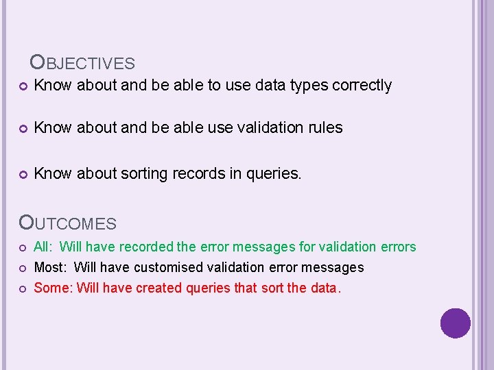 OBJECTIVES Know about and be able to use data types correctly Know about and OBJECTIVES Know about and be able to use data types correctly Know about and