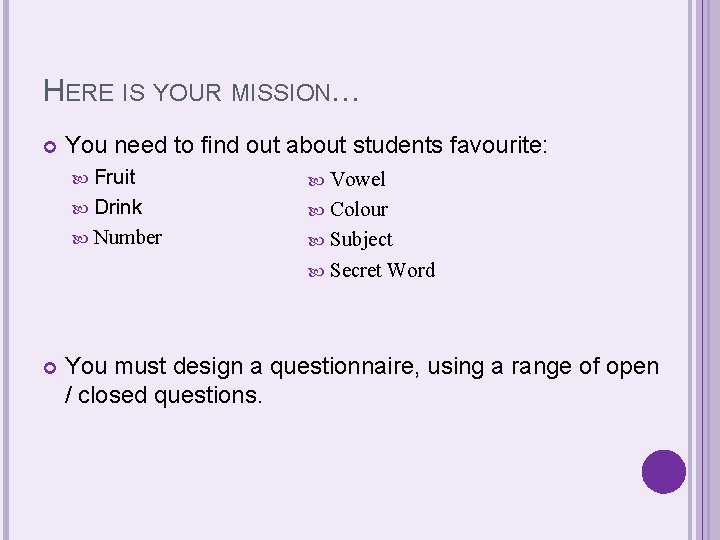 HERE IS YOUR MISSION… You need to find out about students favourite: Fruit Vowel HERE IS YOUR MISSION… You need to find out about students favourite: Fruit Vowel