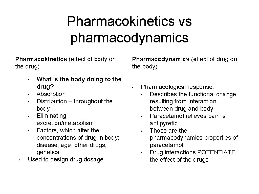 Pharmacokinetics vs pharmacodynamics Pharmacokinetics (effect of body on the drug) What is the body