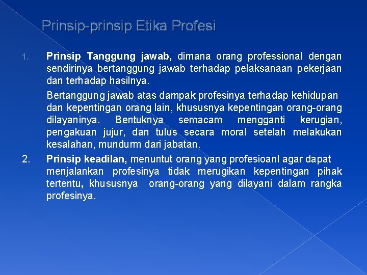 Prinsip-prinsip Etika Profesi 1. 2. Prinsip Tanggung jawab, dimana orang professional dengan sendirinya bertanggung