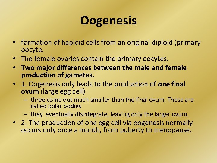 Oogenesis • formation of haploid cells from an original diploid (primary oocyte. • The