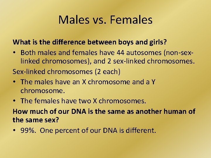 Males vs. Females What is the difference between boys and girls? • Both males
