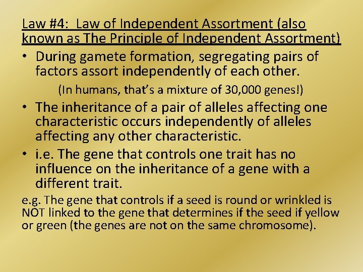 Law #4: Law of Independent Assortment (also known as The Principle of Independent Assortment)