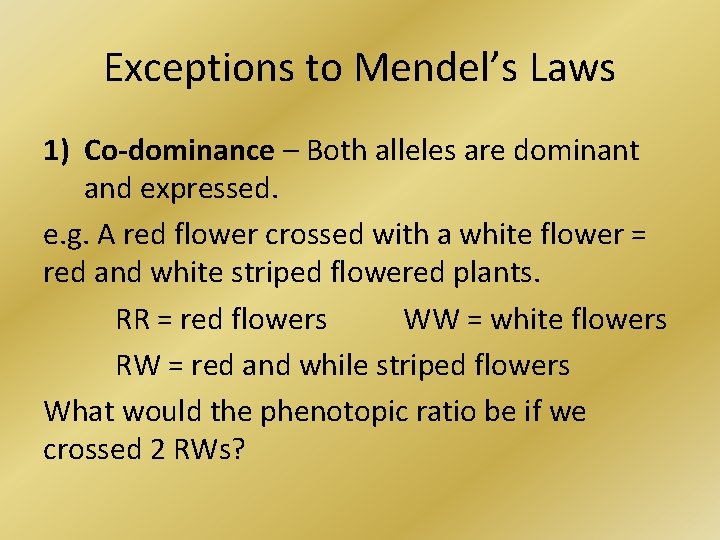 Exceptions to Mendel’s Laws 1) Co-dominance – Both alleles are dominant and expressed. e.