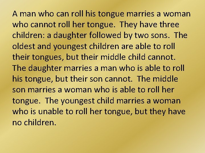 A man who can roll his tongue marries a woman who cannot roll her