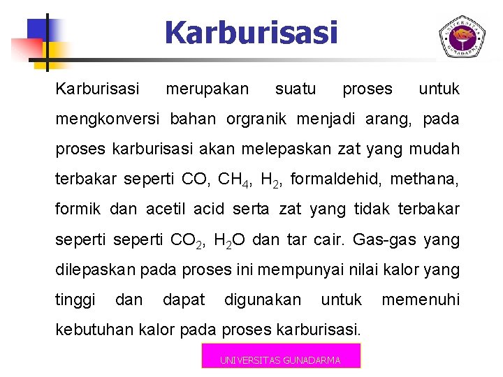 Karburisasi merupakan suatu proses untuk mengkonversi bahan orgranik menjadi arang, pada proses karburisasi akan