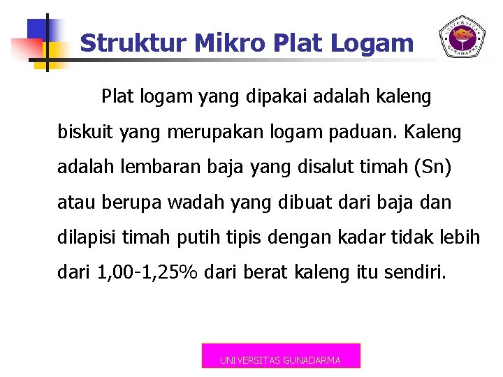 Struktur Mikro Plat Logam Plat logam yang dipakai adalah kaleng biskuit yang merupakan logam