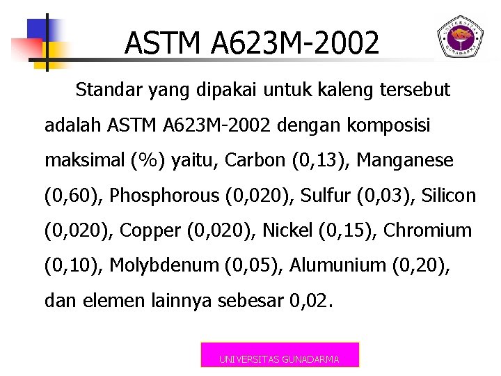 ASTM A 623 M-2002 Standar yang dipakai untuk kaleng tersebut adalah ASTM A 623