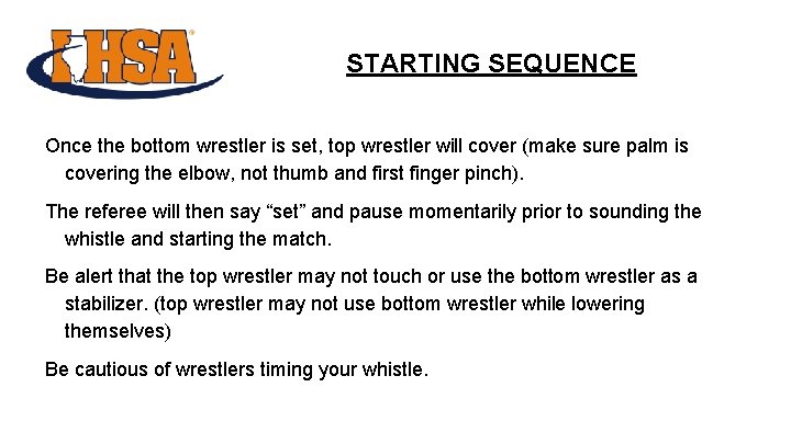 STARTING SEQUENCE Once the bottom wrestler is set, top wrestler will cover (make sure