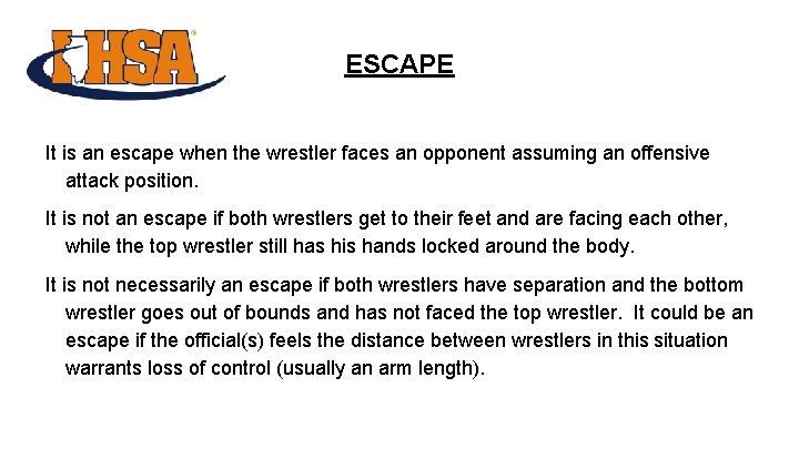 ESCAPE It is an escape when the wrestler faces an opponent assuming an offensive