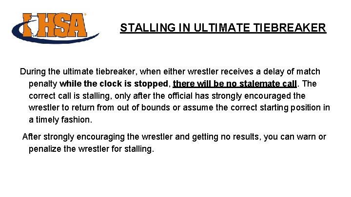 STALLING IN ULTIMATE TIEBREAKER During the ultimate tiebreaker, when either wrestler receives a delay