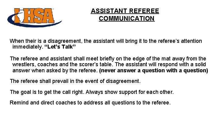 ASSISTANT REFEREE COMMUNICATION When their is a disagreement, the assistant will bring it to