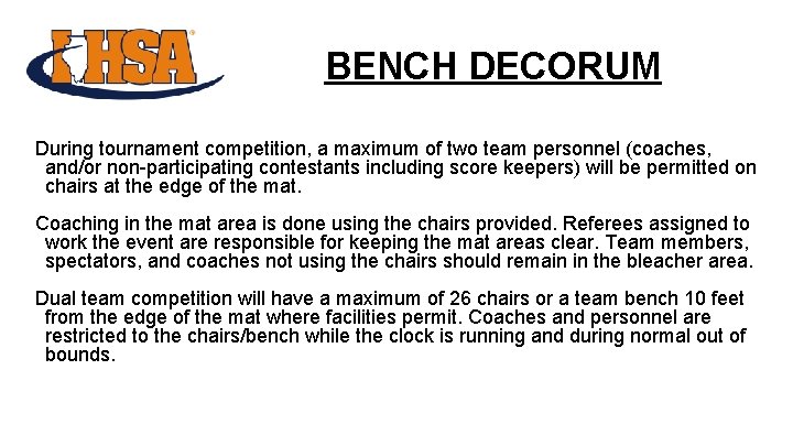 BENCH DECORUM During tournament competition, a maximum of two team personnel (coaches, and/or non-participating