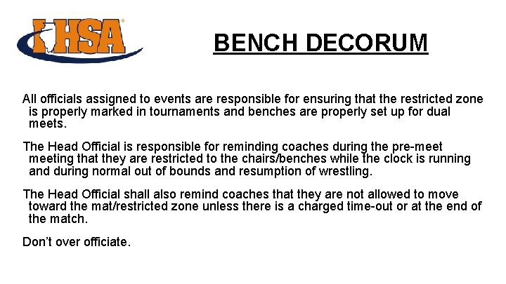BENCH DECORUM All officials assigned to events are responsible for ensuring that the restricted