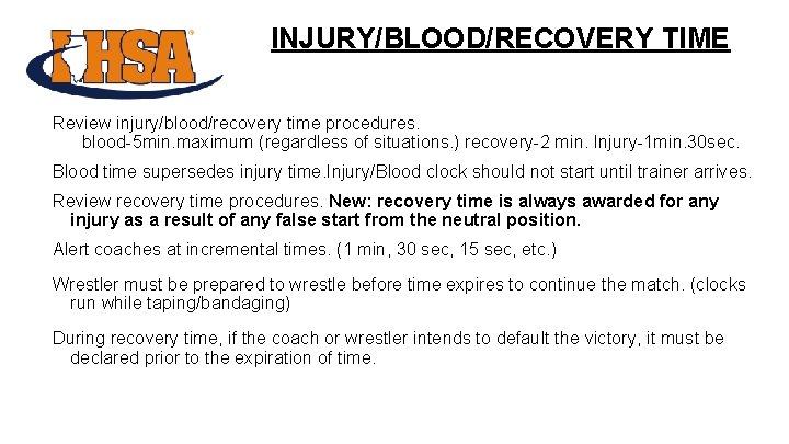 INJURY/BLOOD/RECOVERY TIME Review injury/blood/recovery time procedures. blood-5 min. maximum (regardless of situations. ) recovery-2