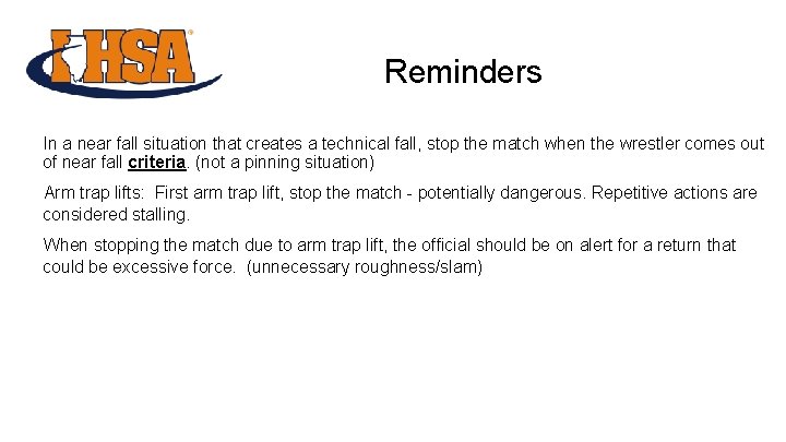 Reminders In a near fall situation that creates a technical fall, stop the match