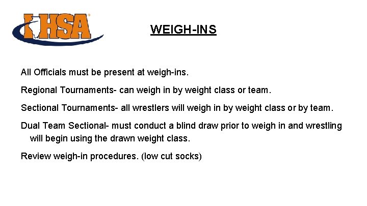 WEIGH-INS All Officials must be present at weigh-ins. Regional Tournaments- can weigh in by