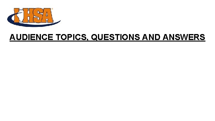 AUDIENCE TOPICS, QUESTIONS AND ANSWERS 