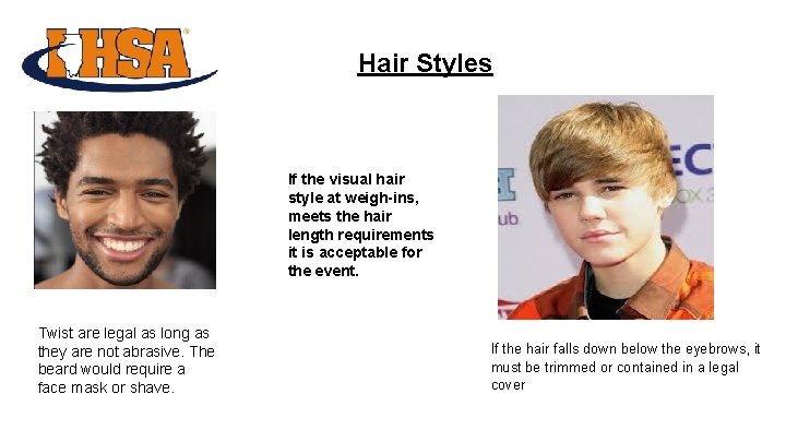 Hair Styles If the visual hair style at weigh-ins, meets the hair length requirements