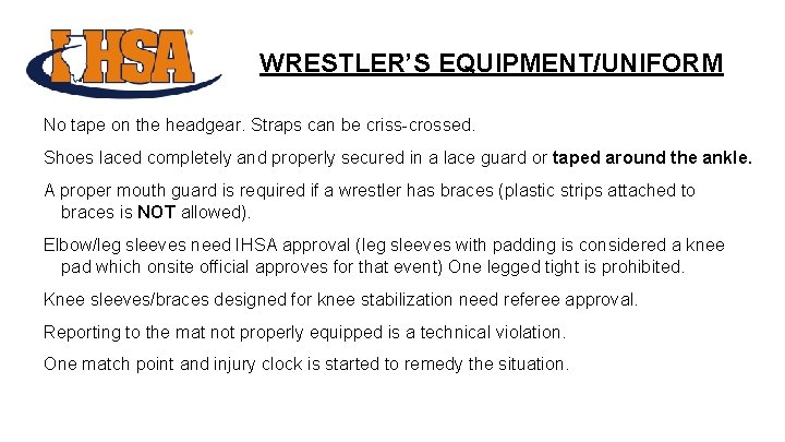 WRESTLER’S EQUIPMENT/UNIFORM No tape on the headgear. Straps can be criss-crossed. Shoes laced completely