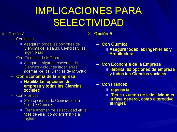 IMPLICACIONES PARA SELECTIVIDAD Ø Opción A – Con física Aseguran todas las opciones de
