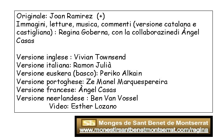 Originale: Joan Ramirez (+) Immagini, letture, musica, commenti (versione catalana e castigliana) : Regina