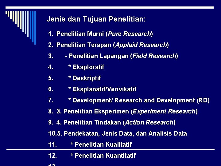Jenis dan Tujuan Penelitian: 1. Penelitian Murni (Pure Research) 2. Penelitian Terapan (Applaid Research)