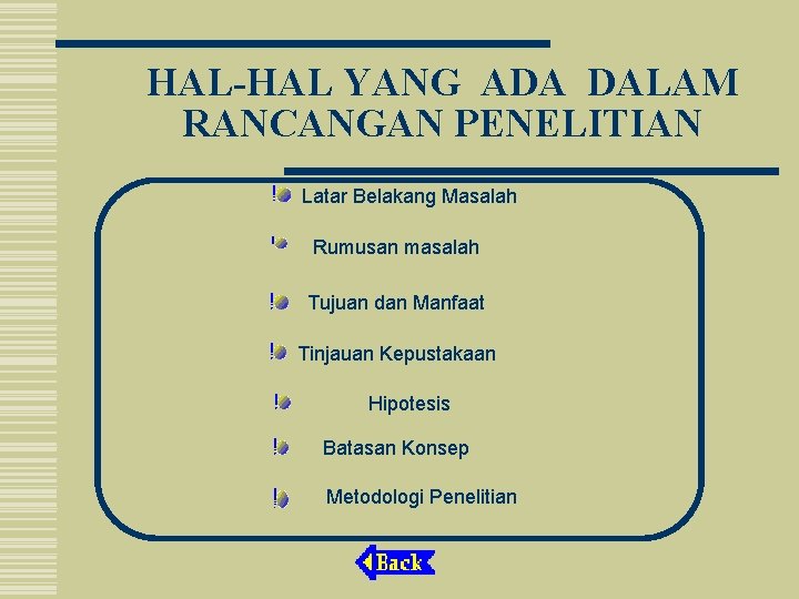 HAL-HAL YANG ADA DALAM RANCANGAN PENELITIAN Latar Belakang Masalah Rumusan masalah Tujuan dan Manfaat