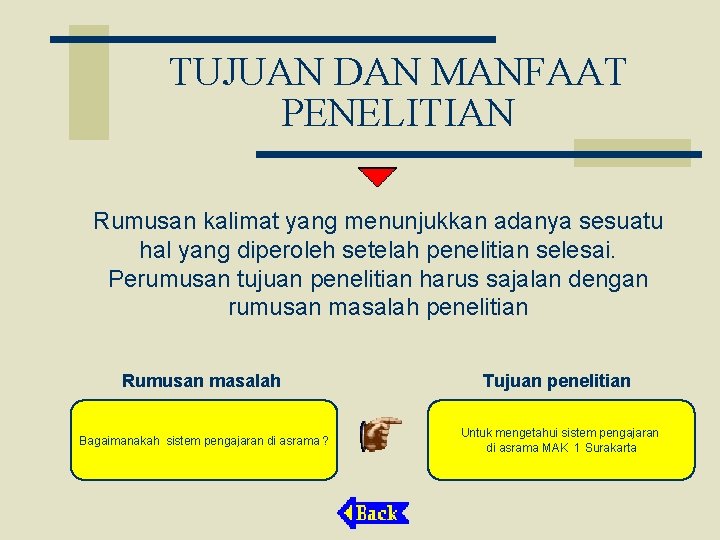 TUJUAN DAN MANFAAT PENELITIAN Rumusan kalimat yang menunjukkan adanya sesuatu hal yang diperoleh setelah