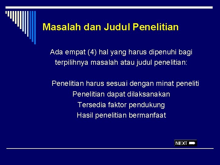 Masalah dan Judul Penelitian Ada empat (4) hal yang harus dipenuhi bagi terpilihnya masalah