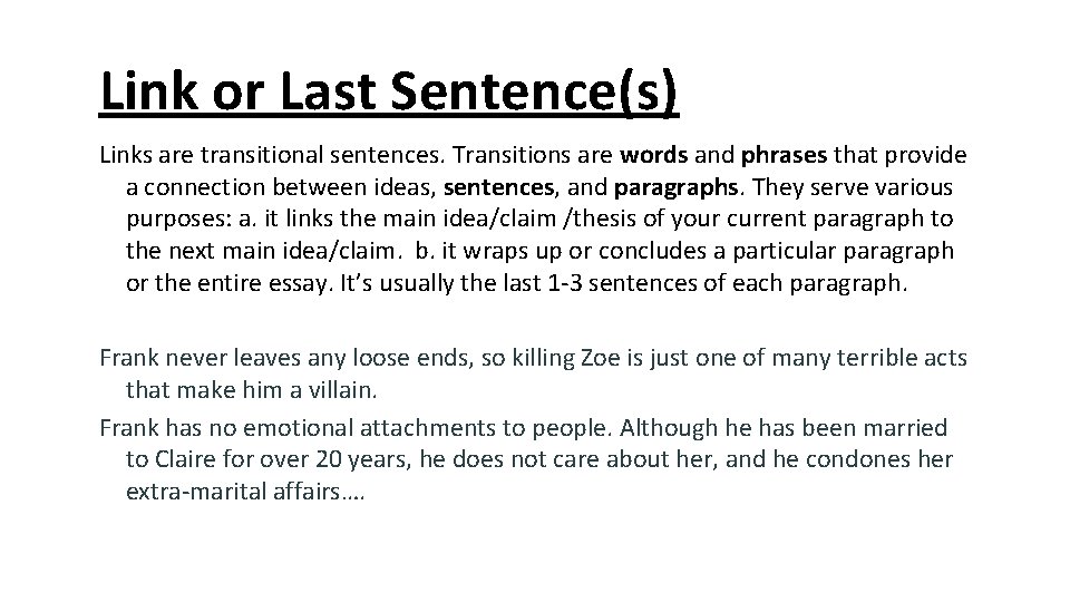 Link or Last Sentence(s) Links are transitional sentences. Transitions are words and phrases that Link or Last Sentence(s) Links are transitional sentences. Transitions are words and phrases that