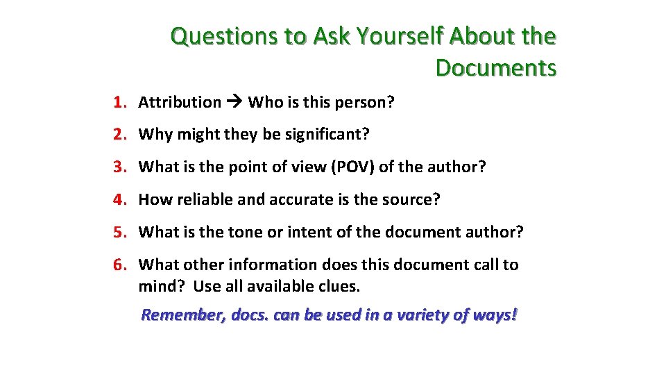 Questions to Ask Yourself About the Documents 1. Attribution Who is this person? 2. Questions to Ask Yourself About the Documents 1. Attribution Who is this person? 2.