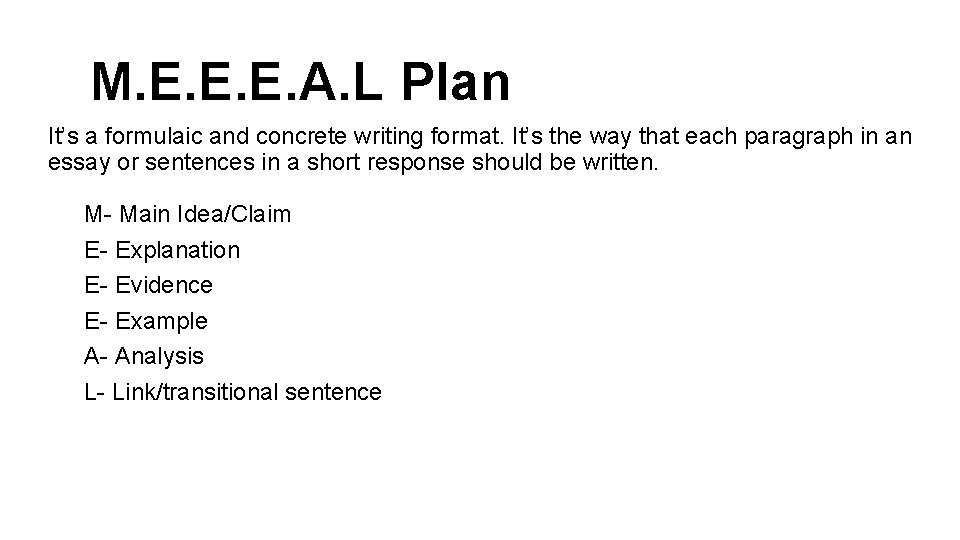 M. E. E. E. A. L Plan It’s a formulaic and concrete writing format. M. E. E. E. A. L Plan It’s a formulaic and concrete writing format.
