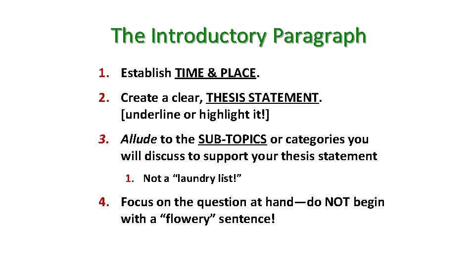 The Introductory Paragraph 1. Establish TIME & PLACE. 2. Create a clear, THESIS STATEMENT. The Introductory Paragraph 1. Establish TIME & PLACE. 2. Create a clear, THESIS STATEMENT.