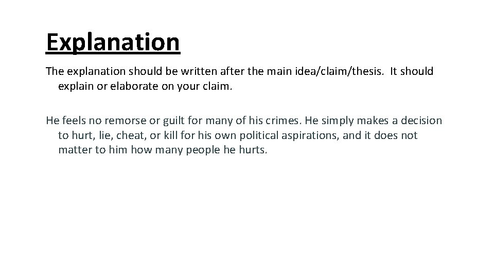 Explanation The explanation should be written after the main idea/claim/thesis. It should explain or Explanation The explanation should be written after the main idea/claim/thesis. It should explain or