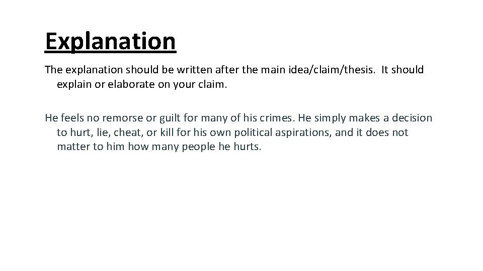 Explanation The explanation should be written after the main idea/claim/thesis. It should explain or